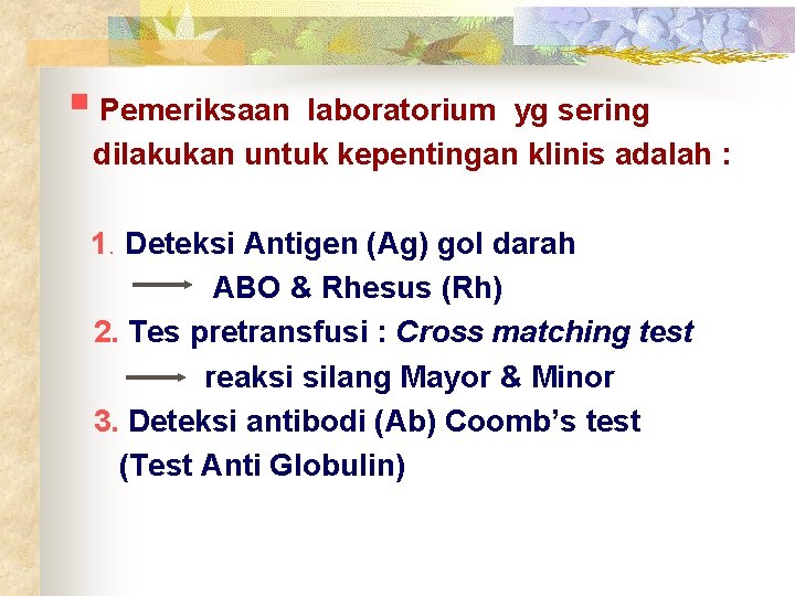 § Pemeriksaan laboratorium yg sering dilakukan untuk kepentingan klinis adalah : 1. Deteksi Antigen