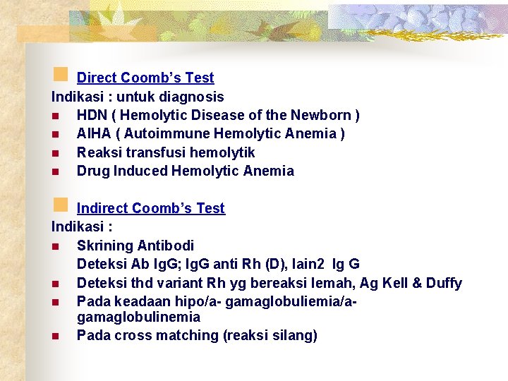 n Direct Coomb’s Test Indikasi : untuk diagnosis n HDN ( Hemolytic Disease of