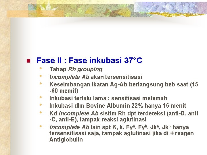 n Fase II : Fase inkubasi 37°C • • Tahap Rh grouping Incomplete Ab