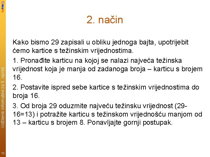 Udžbenik informatike za 5. razred 2. način 12 Kako bismo 29 zapisali u obliku