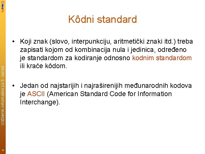 Udžbenik informatike za 5. razred Kôdni standard 4 • Koji znak (slovo, interpunkciju, aritmetički