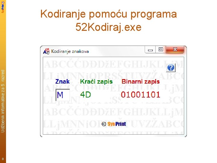Udžbenik informatike za 5. razred Kodiranje pomoću programa 52 Kodiraj. exe 8 