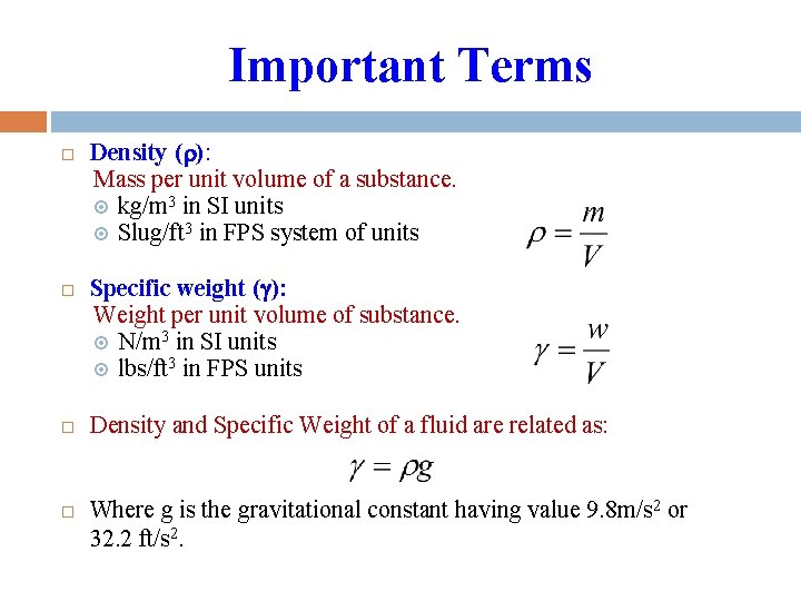 Important Terms Density (r): Mass per unit volume of a substance. kg/m 3 in