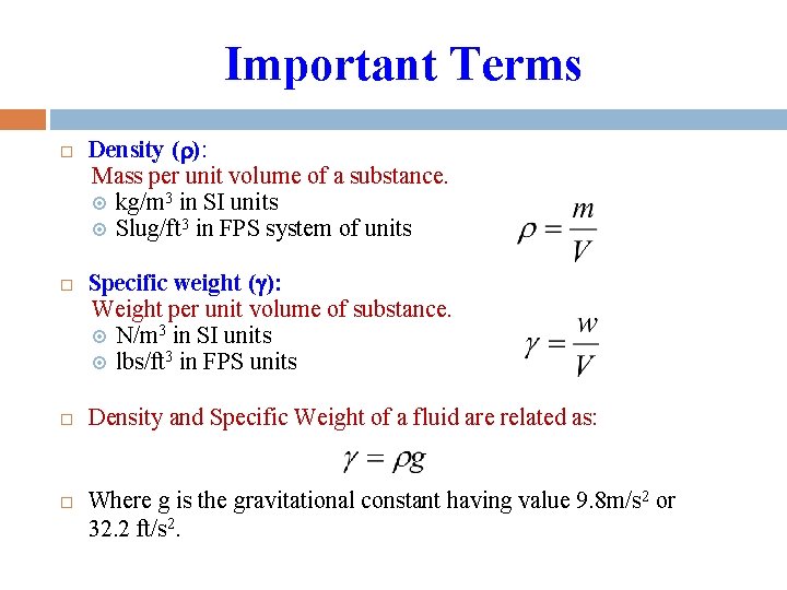 Important Terms Density (r): Mass per unit volume of a substance. kg/m 3 in Important Terms Density (r): Mass per unit volume of a substance. kg/m 3 in