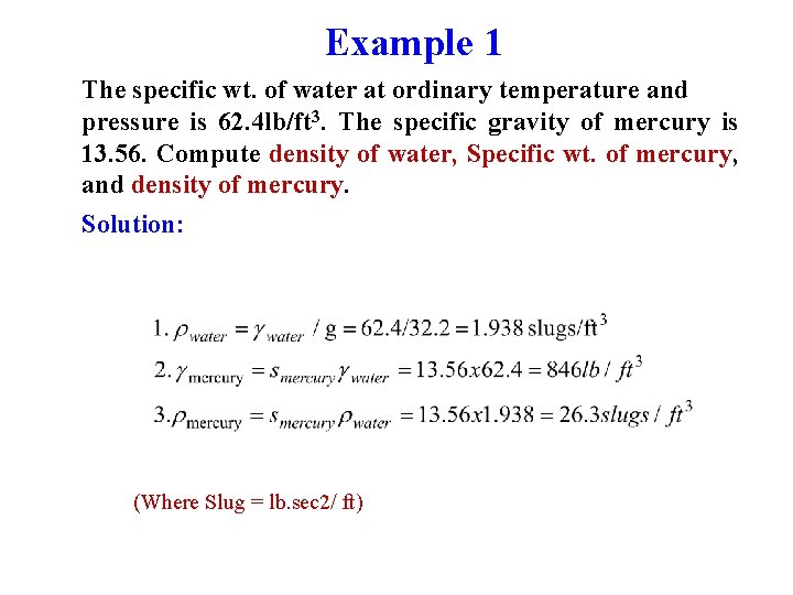 Example 1 The specific wt. of water at ordinary temperature and pressure is 62. Example 1 The specific wt. of water at ordinary temperature and pressure is 62.