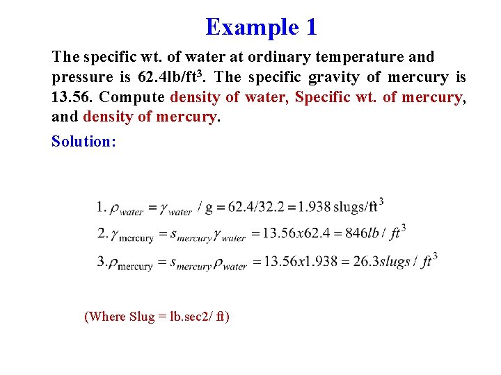 Example 1 The specific wt. of water at ordinary temperature and pressure is 62.