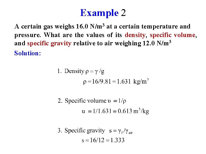 Example 2 A certain gas weighs 16. 0 N/m 3 at a certain temperature