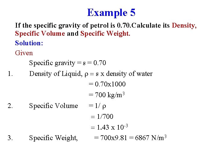 Example 5 If the specific gravity of petrol is 0. 70. Calculate its Density,