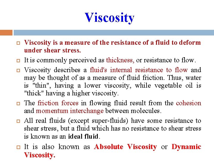 Viscosity Viscosity is a measure of the resistance of a fluid to deform under
