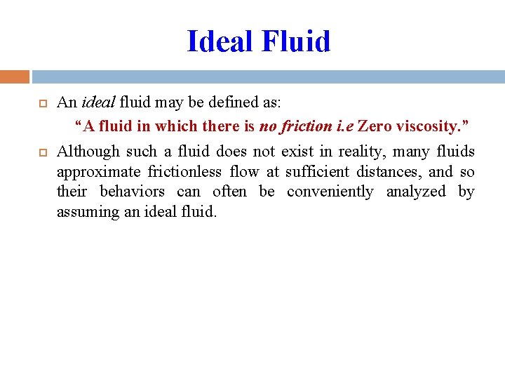 Ideal Fluid An ideal fluid may be defined as: “A fluid in which there