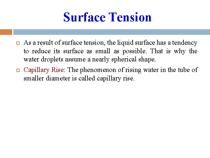 Surface Tension As a result of surface tension, the liquid surface has a tendency Surface Tension As a result of surface tension, the liquid surface has a tendency
