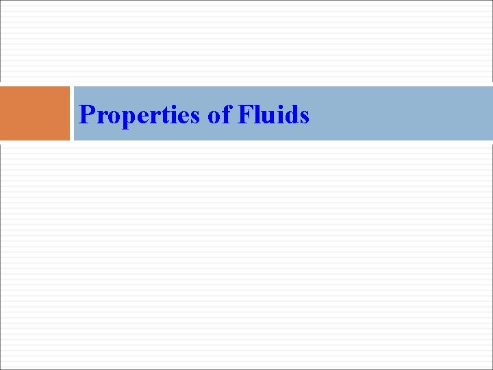 Properties of Fluids Properties of Fluids
