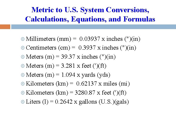 Metric to U. S. System Conversions, Calculations, Equations, and Formulas Millimeters (mm) = 0. Metric to U. S. System Conversions, Calculations, Equations, and Formulas Millimeters (mm) = 0.