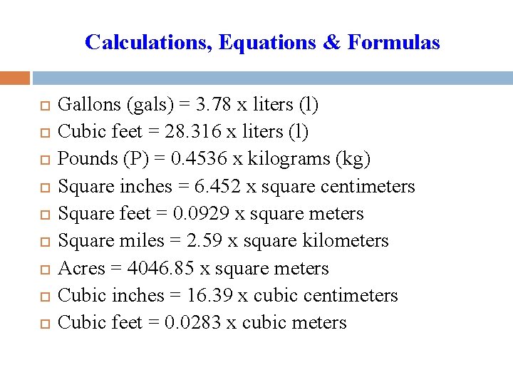 Calculations, Equations & Formulas Gallons (gals) = 3. 78 x liters (l) Cubic feet