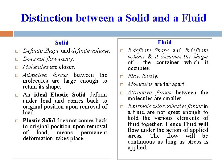 Distinction between a Solid and a Fluid Solid Definite Shape and definite volume. Does