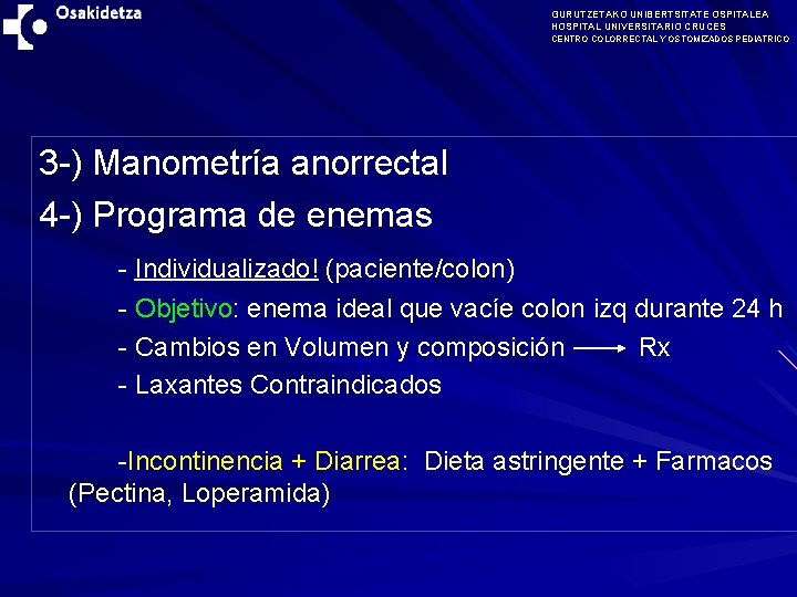 GURUTZETAKO UNIBERTSITATE OSPITALEA HOSPITAL UNIVERSITARIO CRUCES CENTRO COLORRECTAL Y OSTOMIZADOS PEDIATRICO 3 -) Manometría