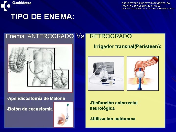 GURUTZETAKO UNIBERTSITATE OSPITALEA HOSPITAL UNIVERSITARIO CRUCES CENTRO COLORRECTAL Y OSTOMIZADOS PEDIATRICO TIPO DE ENEMA: