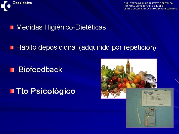 GURUTZETAKO UNIBERTSITATE OSPITALEA HOSPITAL UNIVERSITARIO CRUCES CENTRO COLORRECTAL Y OSTOMIZADOS PEDIATRICO Medidas Higiénico-Dietéticas Hábito