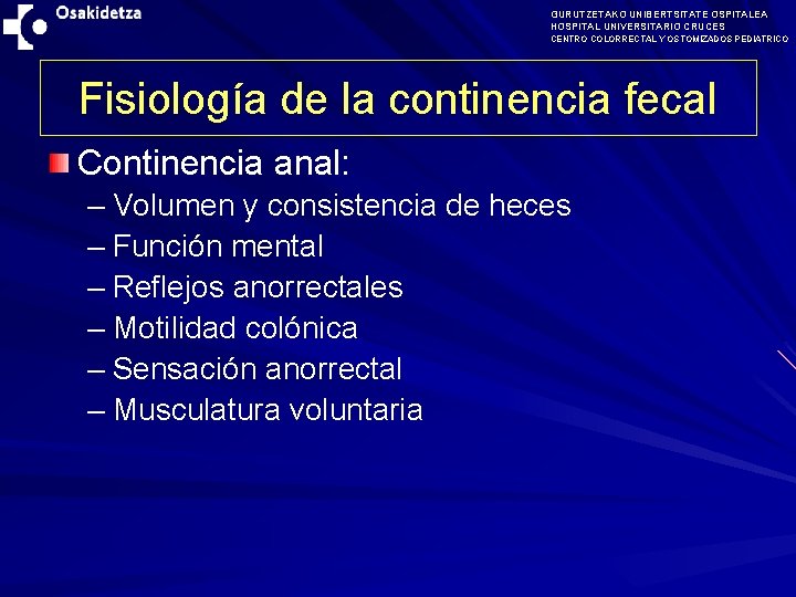 GURUTZETAKO UNIBERTSITATE OSPITALEA HOSPITAL UNIVERSITARIO CRUCES CENTRO COLORRECTAL Y OSTOMIZADOS PEDIATRICO Fisiología de la