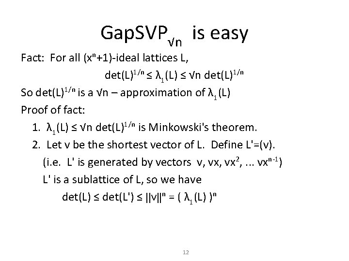 Gap. SVP√n is easy Fact: For all (xn+1)-ideal lattices L, det(L)1/n ≤ λ 1(L)