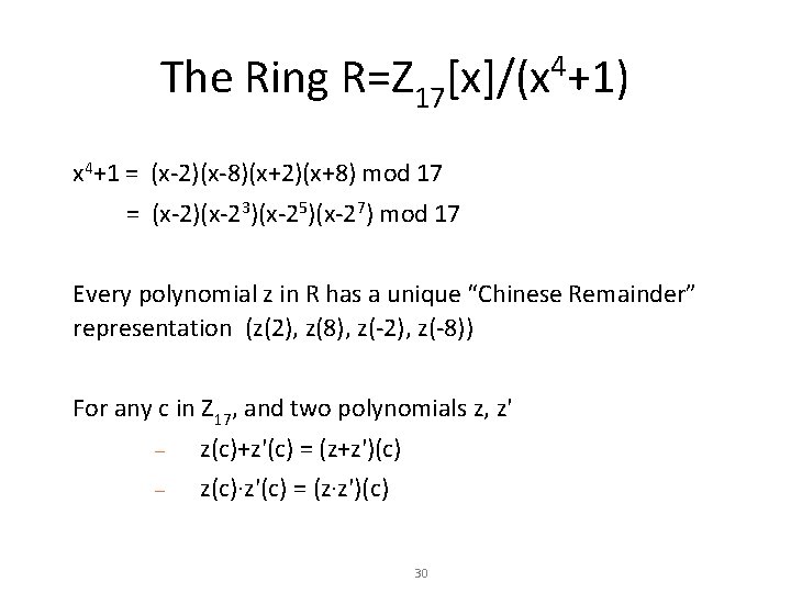 The Ring R=Z 17[x]/(x 4+1) x 4+1 = (x-2)(x-8)(x+2)(x+8) mod 17 = (x-2)(x-23)(x-25)(x-27) mod