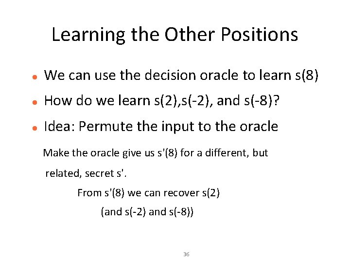 Learning the Other Positions We can use the decision oracle to learn s(8) How