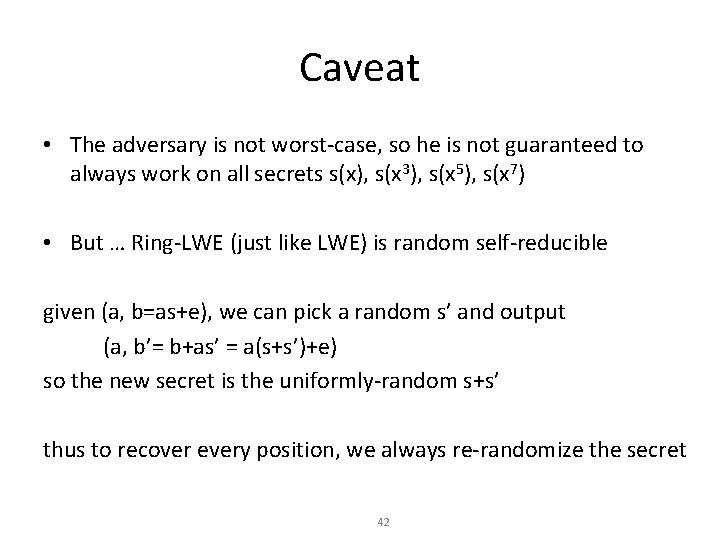 Caveat • The adversary is not worst-case, so he is not guaranteed to always