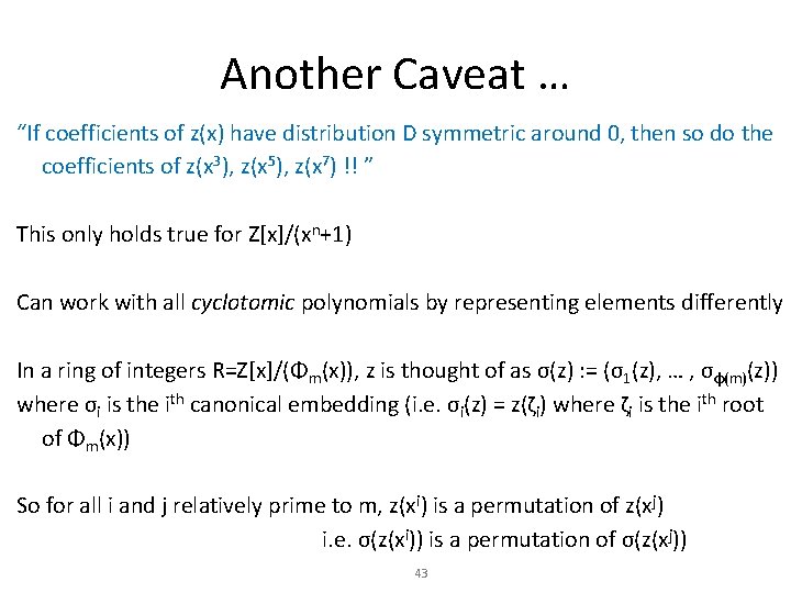 Another Caveat … “If coefficients of z(x) have distribution D symmetric around 0, then