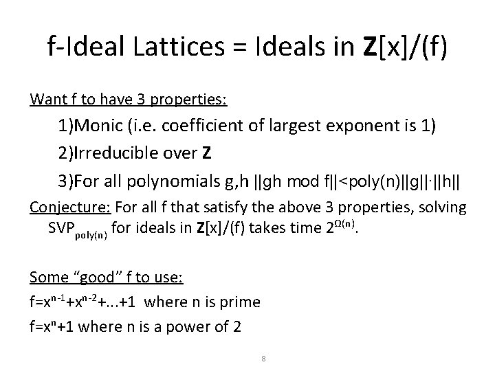 f-Ideal Lattices = Ideals in Z[x]/(f) Want f to have 3 properties: 1)Monic (i.