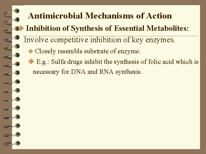 Antimicrobial Mechanisms of Action u Inhibition of Synthesis of Essential Metabolites: Involve competitive inhibition