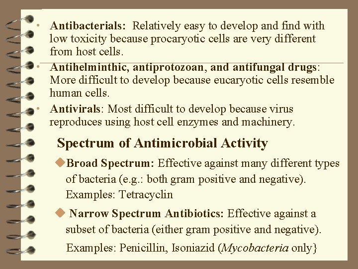  • Antibacterials: Relatively easy to develop and find with low toxicity because procaryotic