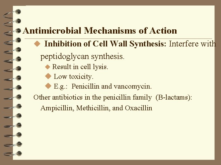 Antimicrobial Mechanisms of Action u Inhibition of Cell Wall Synthesis: Interfere with peptidoglycan synthesis.
