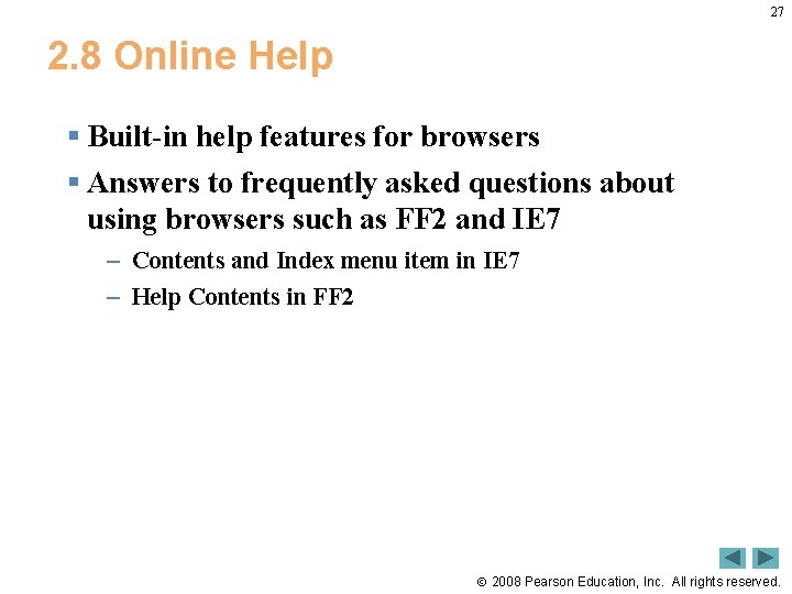 27 2. 8 Online Help § Built in help features for browsers § Answers