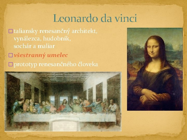 Leonardo da vinci � taliansky renesančný architekt, vynálezca, hudobník, sochár a maliar � všestranný