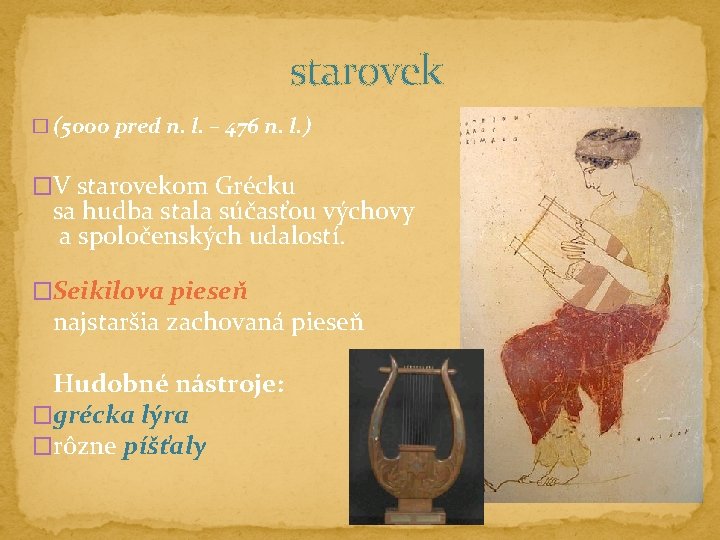 starovek � (5000 pred n. l. – 476 n. l. ) �V starovekom Grécku