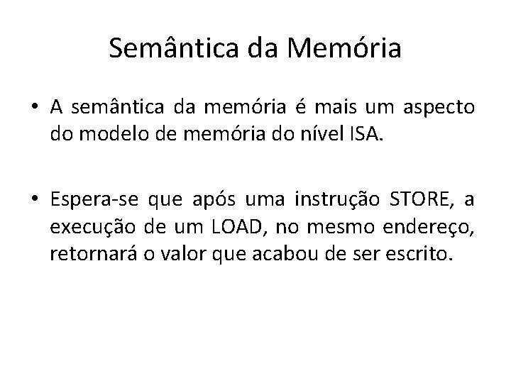 Semântica da Memória • A semântica da memória é mais um aspecto do modelo