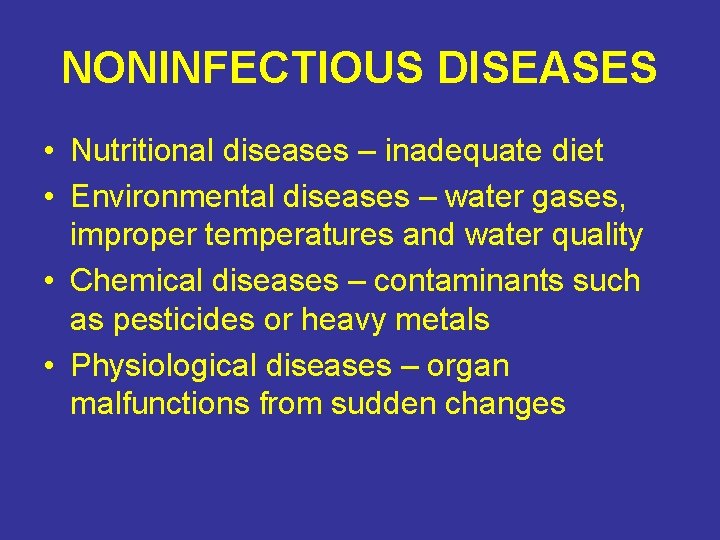 NONINFECTIOUS DISEASES • Nutritional diseases – inadequate diet • Environmental diseases – water gases,