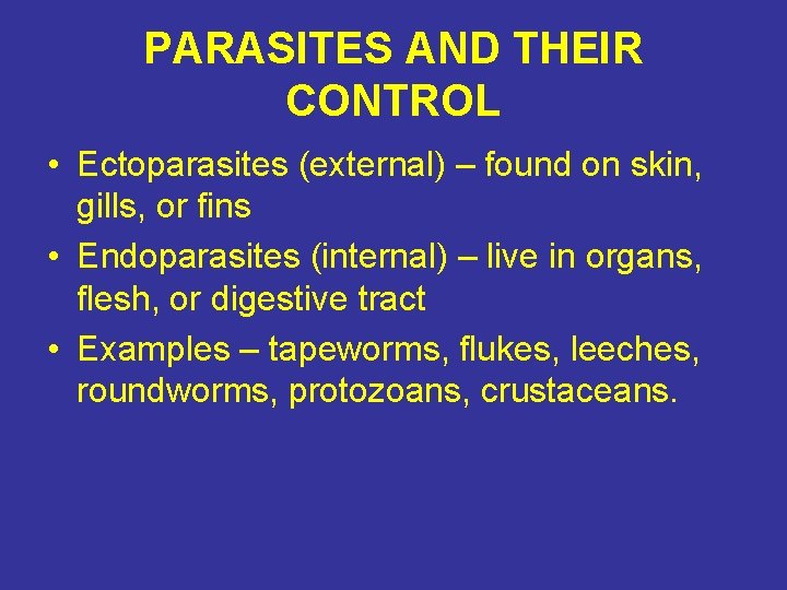 PARASITES AND THEIR CONTROL • Ectoparasites (external) – found on skin, gills, or fins