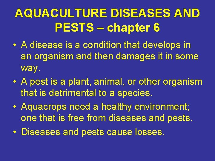 AQUACULTURE DISEASES AND PESTS – chapter 6 • A disease is a condition that