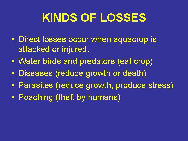 KINDS OF LOSSES • Direct losses occur when aquacrop is attacked or injured. •