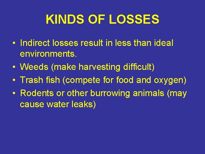 KINDS OF LOSSES • Indirect losses result in less than ideal environments. • Weeds