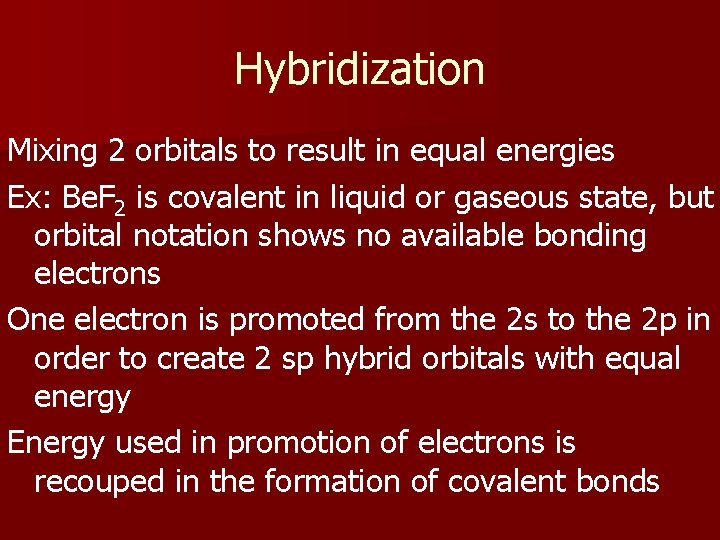 Hybridization Mixing 2 orbitals to result in equal energies Ex: Be. F 2 is