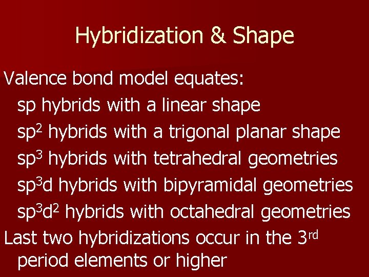 Hybridization & Shape Valence bond model equates: sp hybrids with a linear shape sp