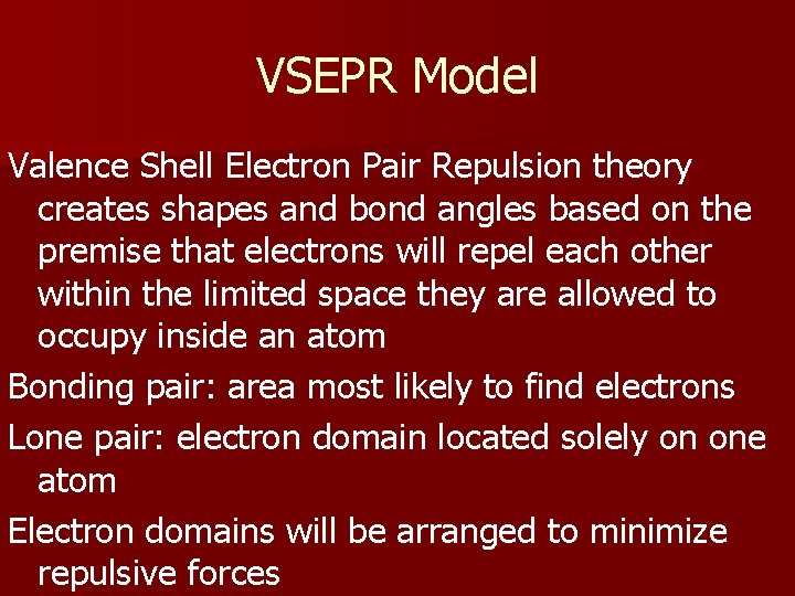 VSEPR Model Valence Shell Electron Pair Repulsion theory creates shapes and bond angles based