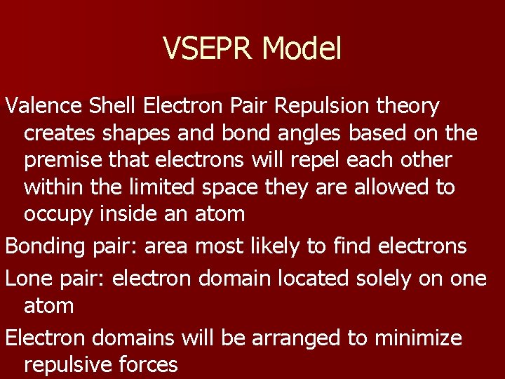 VSEPR Model Valence Shell Electron Pair Repulsion theory creates shapes and bond angles based