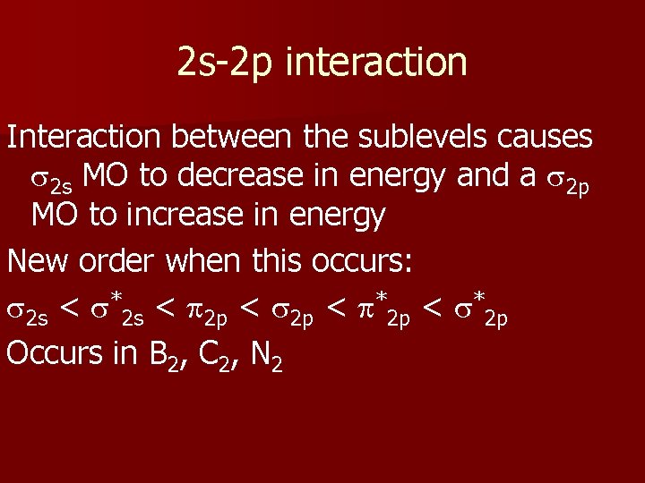 2 s-2 p interaction Interaction between the sublevels causes s 2 s MO to