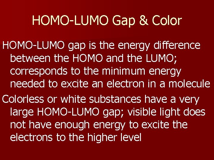 HOMO-LUMO Gap & Color HOMO-LUMO gap is the energy difference between the HOMO and