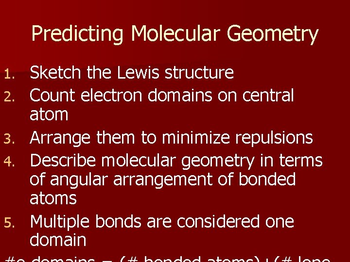Predicting Molecular Geometry 1. 2. 3. 4. 5. Sketch the Lewis structure Count electron