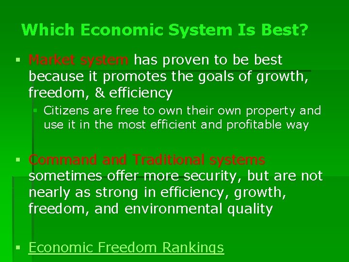 Which Economic System Is Best? § Market system has proven to be best because