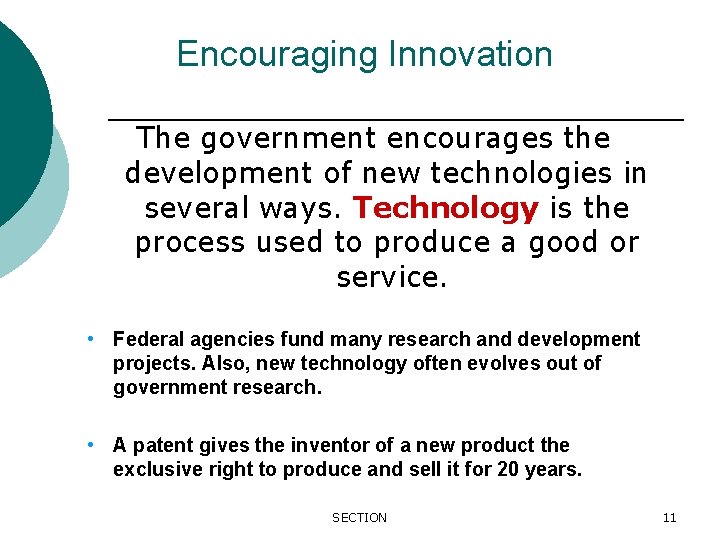 Encouraging Innovation The government encourages the development of new technologies in several ways. Technology